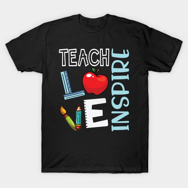 Teach Love Inspire Happy Teacher Day To Me You Students T-Shirt by joandraelliot